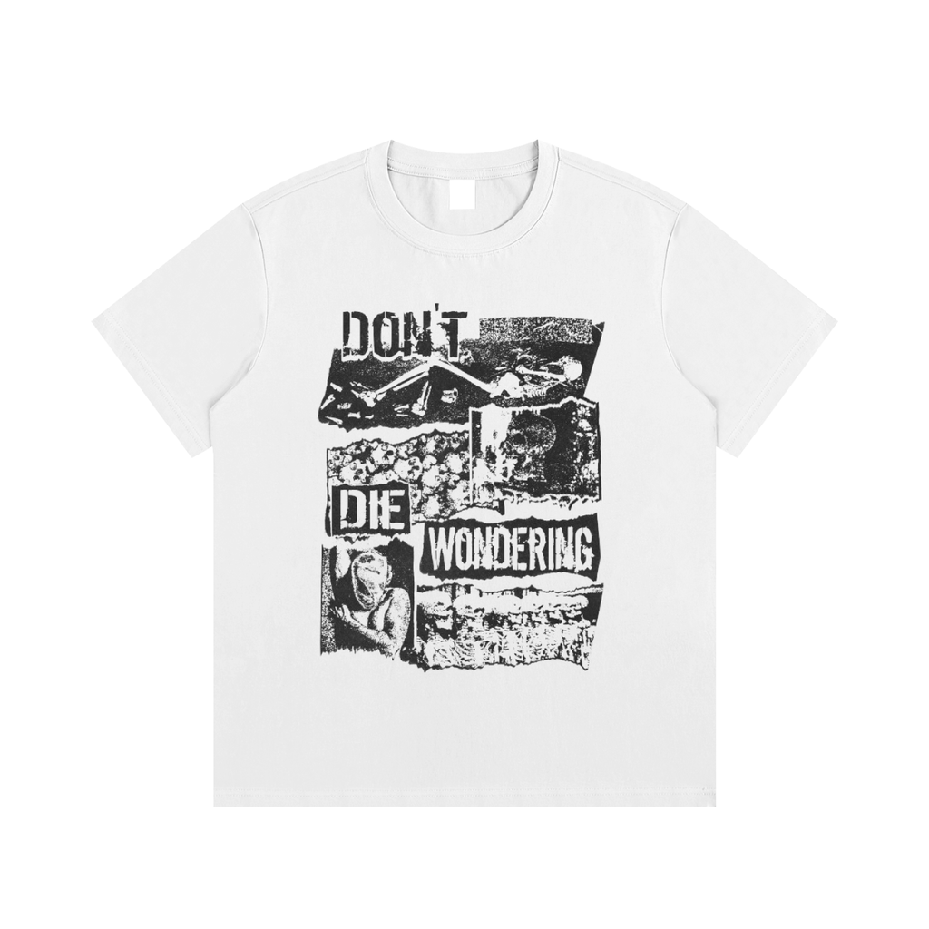 Don’t Die Wondering Tee