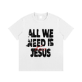 All We Need Is Jesus Tee